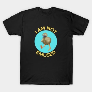 I Am Not Emused | Emu Pun T-Shirt